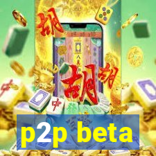 p2p beta